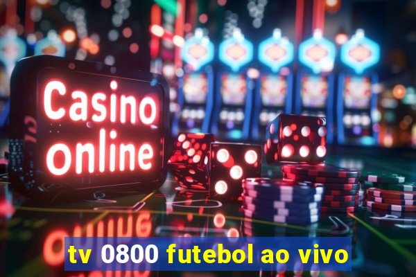 tv 0800 futebol ao vivo